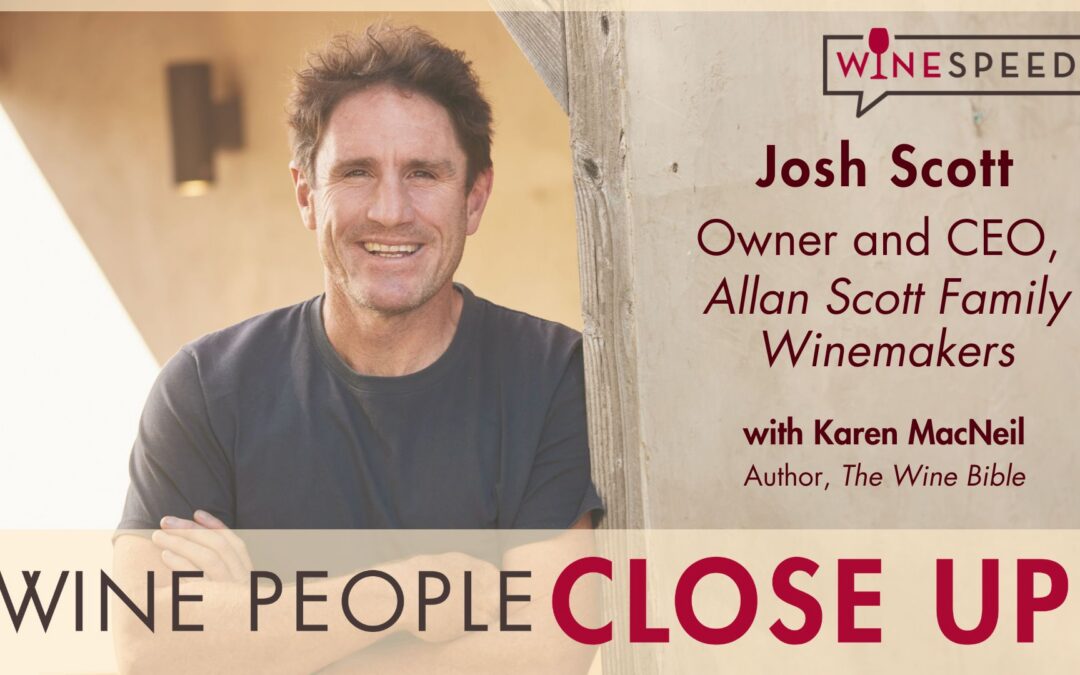 Wine People Close Up with ALLAN SCOTT’S Josh Scott